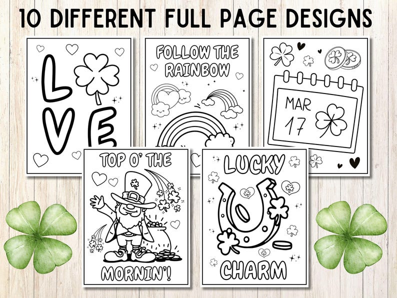 May include: A set of 10 black and white coloring pages featuring St. Patrick's Day themes. The pages include images of a shamrock, a rainbow, a leprechaun, a horseshoe, and the text "Follow the Rainbow", "Top O' the Mornin'" and "Lucky Charm".