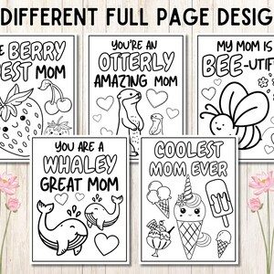 May include: Ten printable coloring pages with different designs for Mother's Day. Each page features a cute animal and a message for mom, such as "The Berry Best Mom" and "You Are a Whaley Great Mom".