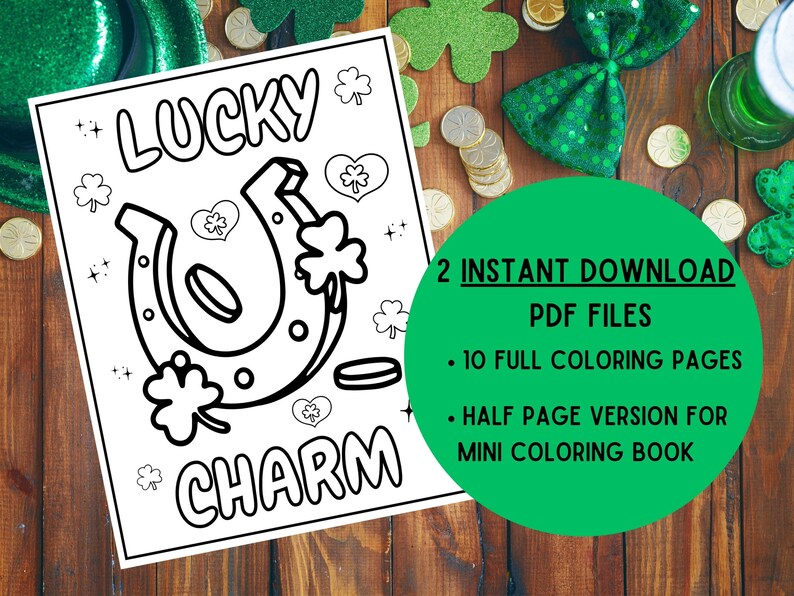 May include: Black and white coloring page featuring a horseshoe with shamrocks and the words "Lucky Charm". The page is surrounded by green shamrocks and gold coins.
