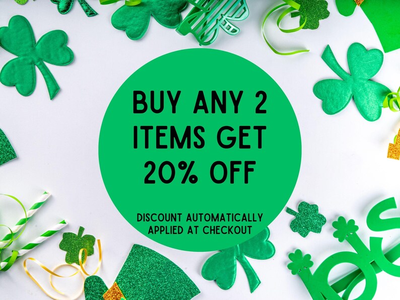 May include: Green shamrock decorations on a white background with a green circle that says "BUY ANY 2 ITEMS GET 20% OFF" and "DISCOUNT AUTOMATICALLY APPLIED AT CHECKOUT".