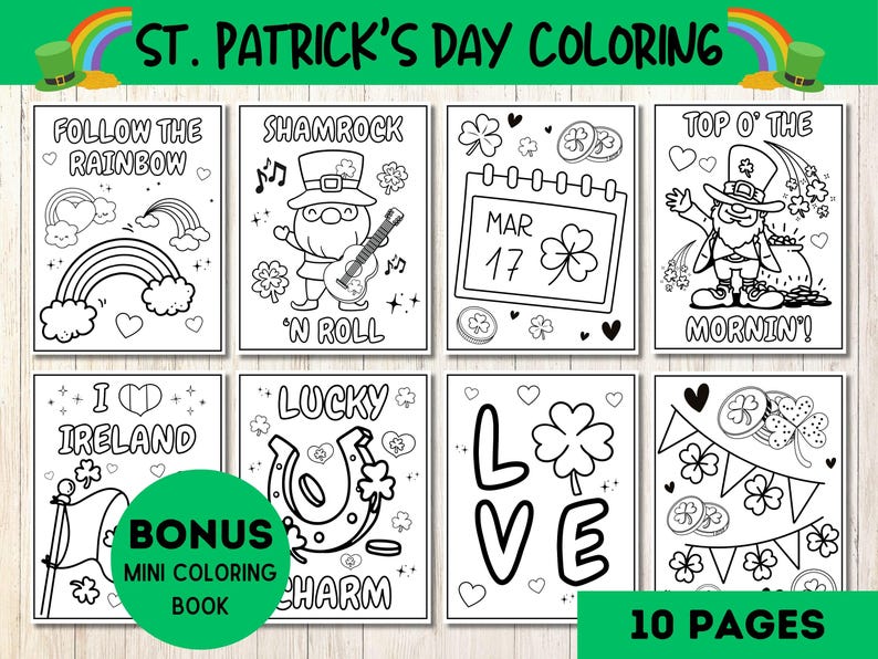 May include: A set of 10 black and white coloring pages featuring St. Patrick's Day themes. The pages include images of a rainbow, shamrock, leprechaun, horseshoe, and the words "Top o' the mornin'," "I love Ireland," and "Lucky Charm."