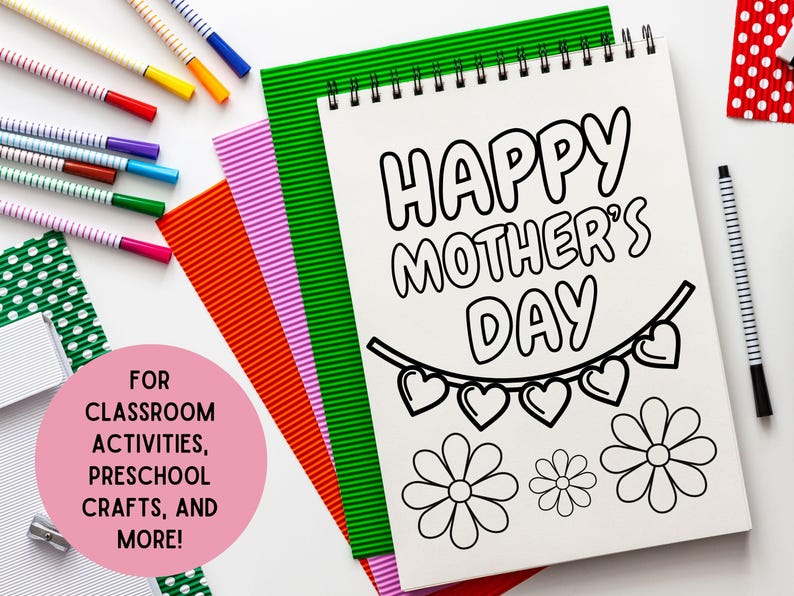 May include: A black and white printable coloring page with the text "Happy Mother's Day" and a garland of hearts. The page also features two flowers.
