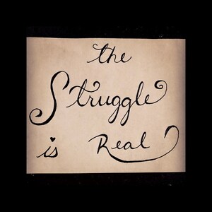 The Struggle Is Real Digital Wall Art - Hand Lettering Design - 18&quot; x 24&quot; Poster Size - Instant Download