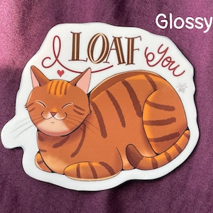 I Loaf You Cute Handmade Cat Sticker/Decal