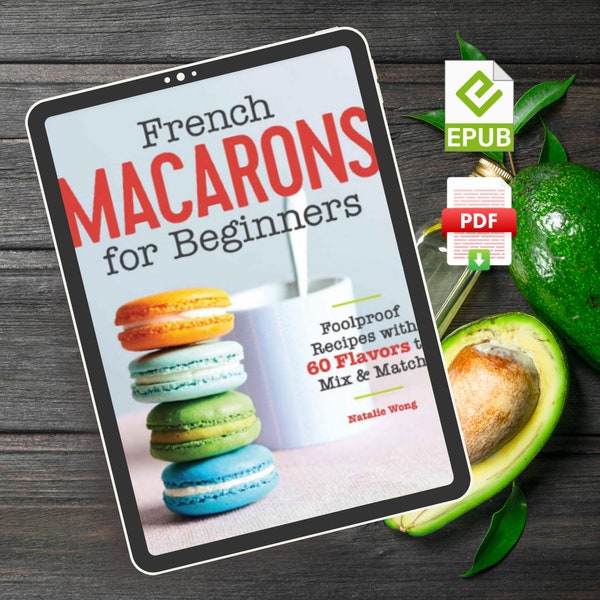 Cooking ebook French Macarons for Beginners: Foolproof Recipes with 60 Flavors to Mix and Match | pdf, mobi, epub