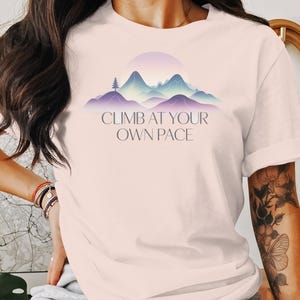 Climb At Your Own Pace Mountain Shirt, Inspirational Hiking Tee, Nature Adventure Gift
