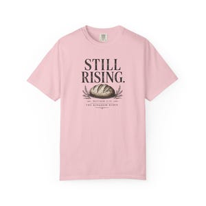 Still Rising Comfortcolors Proverbs 31 Shirt Sourdough Tshirt Christiantshirt Sourdough Gifts Bread Making Gifts Womensclothing Giftformom Blossom
