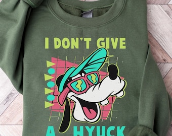 Disney Retro 90s Goofy Sweatshirt, A Goofy Movie I Don't Give A Hyuck T-shirt, Birthday Gift Shirts, Disneyland Family Trip