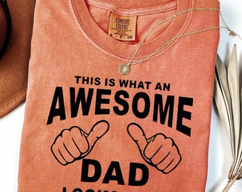 Comfort Colors® AWESOME DAD This is what an dad looks like MENS T-shirt gift Father's Day gift Funny Dad Shirt Gift for Daddy