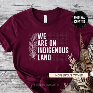 We Are On Indigenous Land Shirt, Indigenous T-Shirt, Indigenous Pride, Indigenous Resilient Shirt, Native Rights, We Belong To The Land Tee