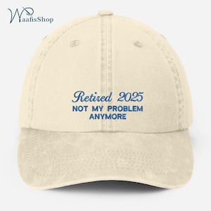 Custom Retirement Celebration Embroidered Hat, Personalised Dad Hat, Not My Problem Anymore Vintage Hat, Men&#39;s Baseball Cap, Retirement Gift