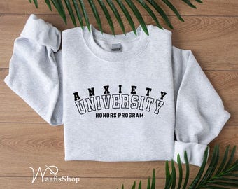 Anxiety University Honors Program Sweatshirt, Funny Mental Health Sweatshirt, Anxiety Sweaters, College Jumper, Mental Health Gift, Gag Gift