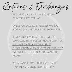 May include: A light gray graphic with the words "Returns & Exchanges" in a cursive font. The text explains the return policy for custom-printed shirts, including details on defective or damaged items and customer satisfaction.
