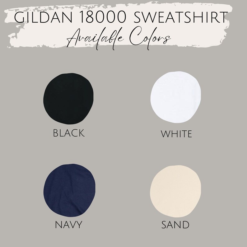 May include: Image showcasing a Gildan 18000 sweatshirt, with a display of available colors. The colors include black, white, navy, and sand, each presented as a solid circle against a gray background. The text "Available Colors" is written in cursive.