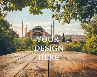 Puede incluir: Una encimera de madera con vista a la mezquita de Santa Sofía en Estambul, Turquía. El texto "YOUR DESIGN HERE" está superpuesto a la imagen.