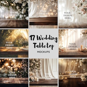 May include: 17 wedding tabletop mockups featuring a variety of backgrounds with wooden tabletops, floral arrangements, candles, and lights. The text "YOUR DESIGN HERE" is displayed on each mockup.