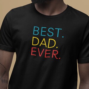 Best Dad Ever Shirt, Gift for Dad, Dad Shirt, Fathers Day Gift, Dad Gift, Gifts for Dad, Funny Shirts For Men, Father Gift, Best Dad Gift