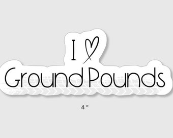 I Love Ground Pounds EMS/Nursing/Fire Fighter Sticker