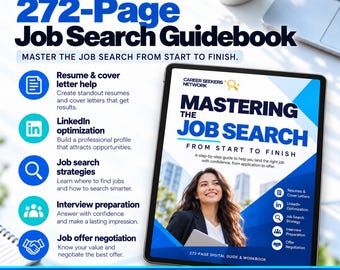Master the Job Search Guidebook: Learn to Craft Resumes, Optimize LinkedIn, Job Strategies, Ace Interviews, and Negotiate Offers