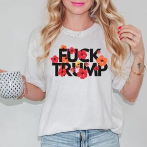 Bold Floral Protest T-shirt, Unisex Tee, Political Statement Shirt, Casual Wear, Gift for Activists, Social Justice, Anti-Trump Fashion