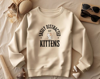 Easily Distracted By Kittens Crewneck Sweatshirt Cute Sweatshirt Animal Sweatshirt, Kitten Lover, Gift For Cat Owners, Gift Idea, Apparel