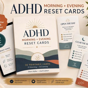 May include: A set of ADHD Morning + Evening Reset Cards featuring a deck box and individual cards with tasks like Open The Day, Clear The Sink, and Close The Kitchen. The design uses a muted color palette with sun and moon icons and text.