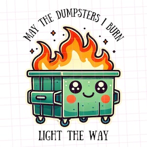 Che i cassonetti che brucio illuminino la via - Divertente PNG di cassonetti in fiamme - Download digitale sarcastico retrò - Alta risoluzione 300 DPI