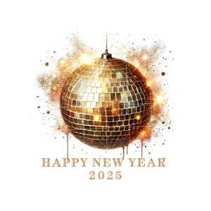 Happy New Year 2025, New Year PNG, Christmas Sublimation, Golden Disco Ball Instant Download, Transparent Background, New Years Digital File