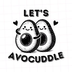 Let’s Avocuddle SVG - Cute Avocado Couple Cut File - Funny PNG T-Shirt Design - Digital Download - Funny Valentines Day Card