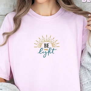 Embroidered  Be The Light T-Shirt, Motivational Christian Tee, Inspirational Tee, Motivational Be The Light T-Shirt, Comfort Colors Tee