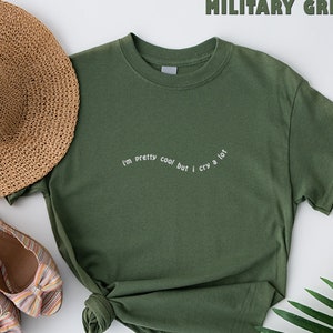 Embroidered I&#39;m Pretty Cool but I Cry A lot T-Shirt, Emotional T-Shirt, Trendy Shirt,  Minimalist Shirt, Sad Girl Tee, Anxiety T-Shirt