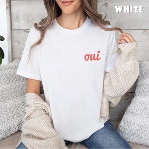 Embroidered Oui T-Shirt, French T-shirt, Paris Vacation Shirt,  French Teacher Gift,  Paris Gift, Cute yes T-Shirt, Parisian Inspired Tee