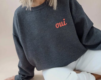 Embroidered Oui Sweatshirt, French Sweat, Paris Vacation Sweat,  French Teacher Gift,  Paris Gift, Cute yes Sweat, Parisian Inspired Sweater