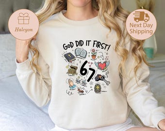 Christian 67 Sweatshirt, God Did It First Sweater, 67 Bible Verse Sweatshirt, Trendy Six Seven Hoodie, Religious Gen Z Sweater,67 Jesus Gift