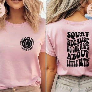 Funny Workout Tee, Squat Because Nobody Raps About Little Butts Shirt, Cute Gym Shirt, Workout Shirt, Fitness Shirt, Trendy Back Front Shirt image 2