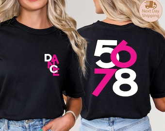 Dance Shirt, Dance 5 6 7 8 T-Shirt, Trendy Front and Back Dancer Shirt, Dancing Shirt, Dance Mom Shirt, Dance Mama Shirt, Dance Gifts