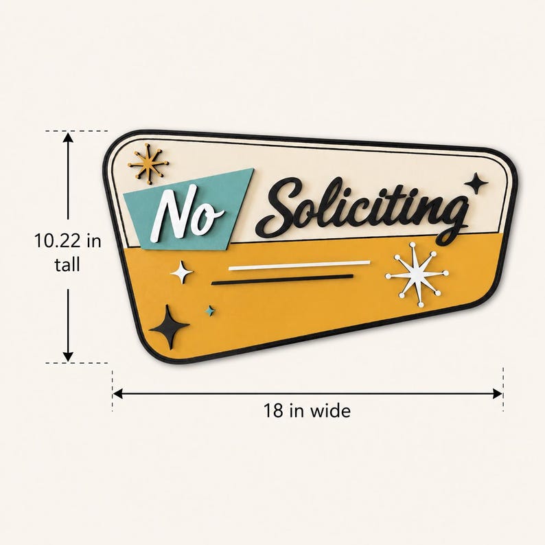 May include: A trapezoidal wall sign with a cream and mustard yellow background featuring the text No Soliciting in black and white script. The sign includes starburst accents and measures 10.22 inches tall by 18 inches wide as indicated by arrows.