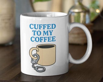 Bright Ceramic Coffee Mug: "Cuffed to my Coffee" - Police Gift