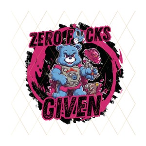 Zero Fu*ks Given Bear Cartoon Characters, PNG, Sublimation. Sticker, Print then Cut, military bear, Printable Decal, Image, tee shirt file