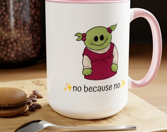 No Because No Mug, Mona Nanalan Meme Mug, Cute Funny Gift