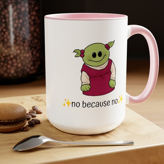 No Because No Mug, Mona Nanalan Meme Mug, Cute Funny Gift