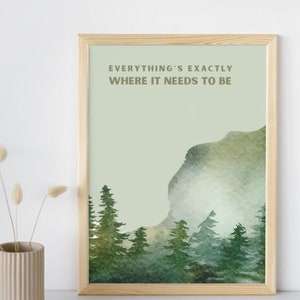 Everything&#39;s Exactly Where It Needs to be Print - Digital Download