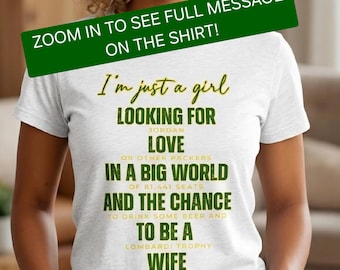 I'm Just a Girl Looking for Love - Green Bay Football T-Shirt for Women | Funny Green Bay Tailgate Party Shirt - Trophy Wife Shirt