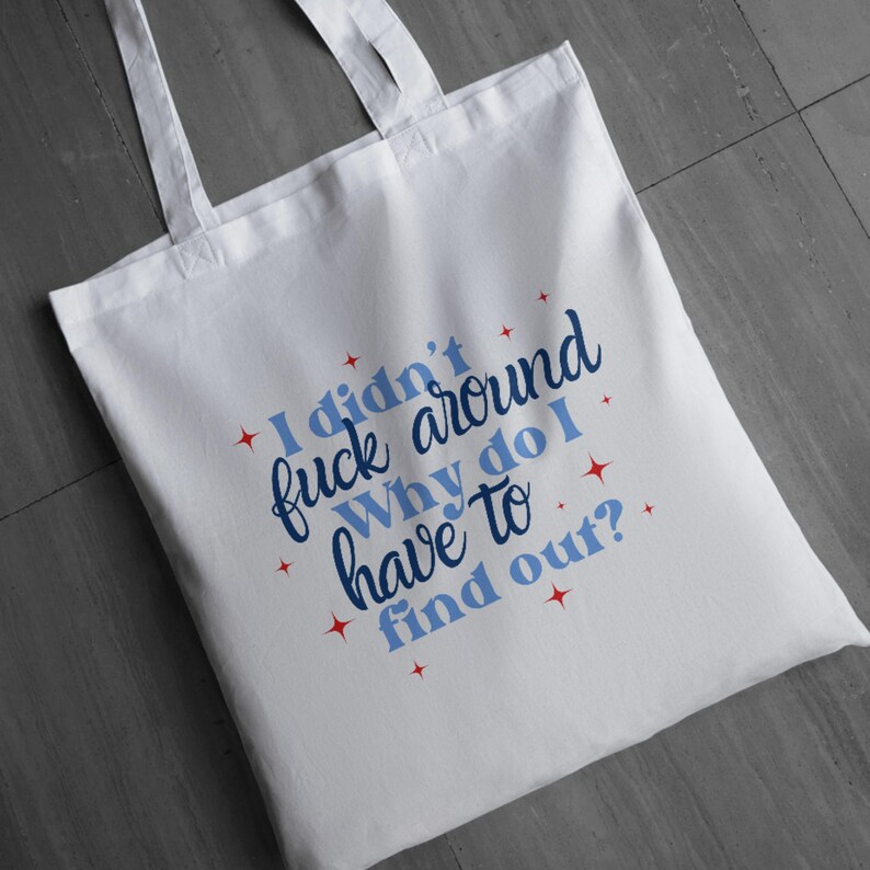 I Didn't Fuck Around Why Do I have to Find Out SVG & PNG Digital Download image 3