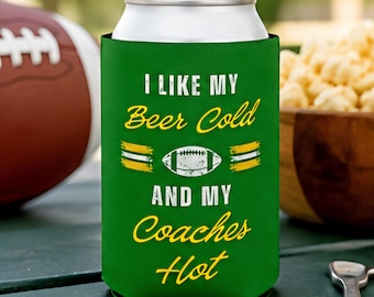I Like My Beer Cold And My Coaches Hot Can Cooler Sleeve | Green Bay Football Tailgate