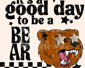 it’s a good day to be an bear PNG digital download mascot design, team pride png , bear design, school mascot png, sports png, retro