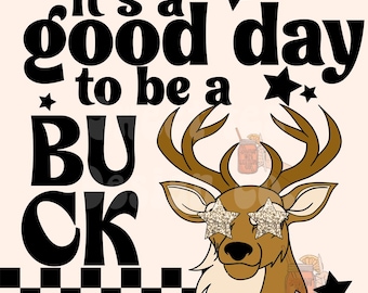 it’s a good day to be an buck PNG digital download mascot design, team pride design, buck design, school mascot png, sports png, retro