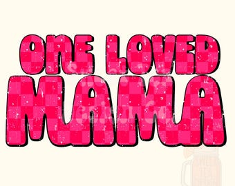 One loved mama PNG digital download , girly valentines, checkered pink watercolor, girly design , galentines