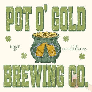 May include: Green and gold distressed graphic design with the text "Pot O' Gold Brewing Co." and "Home of the Leprechauns". The design features a green pot with gold coins and two beer mugs.