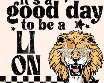 it’s a good day to be an lion PNG digital download mascot design, team pride design, lion design, school mascot png, sports png, retro
